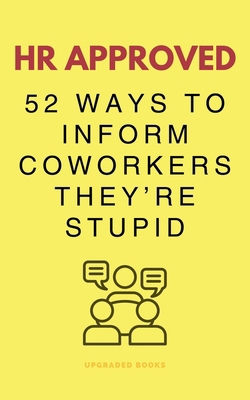 HR Approved 52 Ways To Inform Coworkers They're... 1923108271 Book Cover