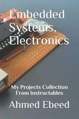Embedded Systems, Electronics: My Projects Coll... 1701471027 Book Cover