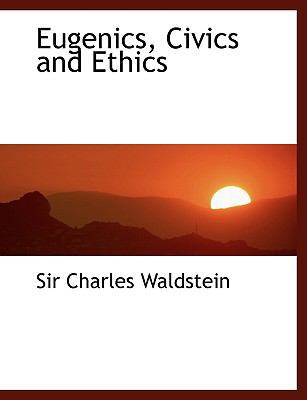 Eugenics, Civics and Ethics [Large Print] 1116879506 Book Cover