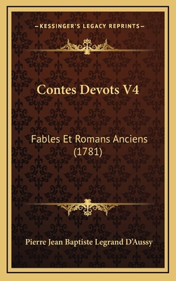 Contes Devots V4: Fables Et Romans Anciens (1781) [French] 1166541711 Book Cover