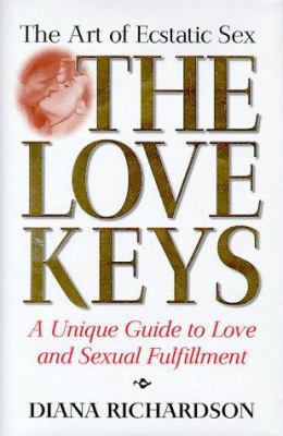 The Love Keys: The Art of Ecstatic Sex, a Uniqu... 1862045070 Book Cover