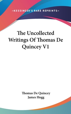 The Uncollected Writings of Thomas de Quincey V1 0548181314 Book Cover