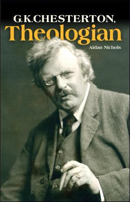 G.K. Chesterton, Theologian 1933184507 Book Cover