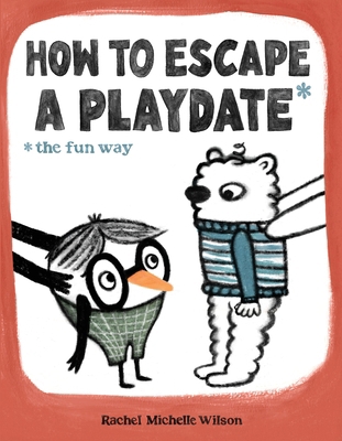 How to Escape a Playdate: The Fun Way 1250910188 Book Cover