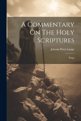 A Commentary On The Holy Scriptures: Kings 1021537292 Book Cover