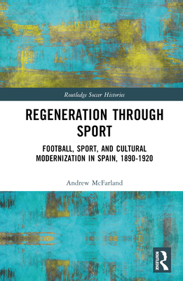 Regeneration through Sport: Football, Sport, an... 1032188499 Book Cover