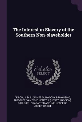 The Interest in Slavery of the Southern Non-Sla... 1379004047 Book Cover