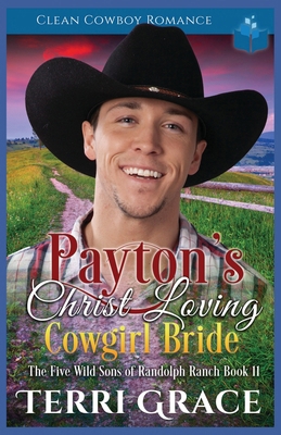 Payton's Christ Loving Cowgirl Bride: Clean Cow... B0D14TXRFJ Book Cover