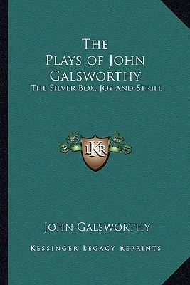 The Plays of John Galsworthy: The Silver Box, J... 1162647256 Book Cover