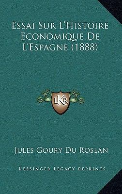 Essai Sur L'Histoire Economique De L'Espagne (1... [French] 1166861619 Book Cover