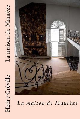 La maison de Maureze [French] 1536800244 Book Cover