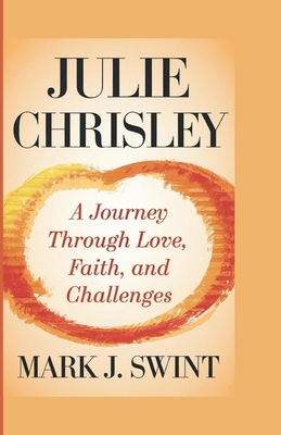 Julie Chrisley: A Journey Through Love, Faith, ... B0DJ789FBG Book Cover