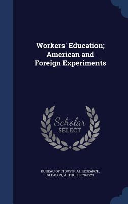 Workers' Education; American and Foreign Experi... 1340190818 Book Cover