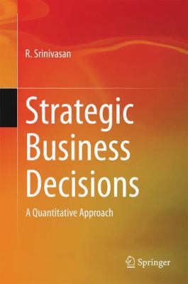 Strategic Business Decisions: A Quantitative Ap... 8132219007 Book Cover