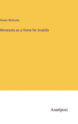 Minnesota as a Home for Invalids 3382115115 Book Cover