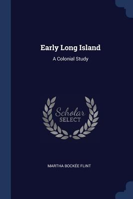 Early Long Island: A Colonial Study 1376605562 Book Cover