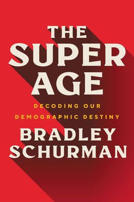 The Super Age: Decoding Our Demographic Destiny 0063048752 Book Cover
