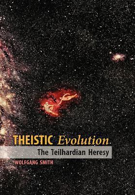 Theistic Evolution: The Teilhardian Heresy 1597311340 Book Cover