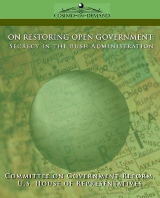 On Restoring Open Government: Secrecy in the Bu... 1596051906 Book Cover