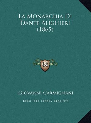 La Monarchia Di Dante Alighieri (1865) [Italian] 1169628192 Book Cover
