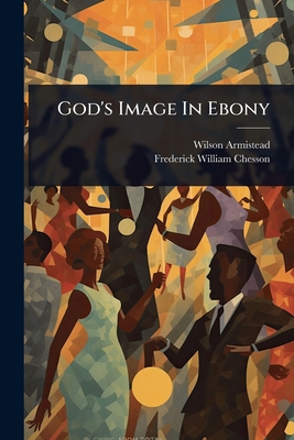 God's Image In Ebony 1024446557 Book Cover