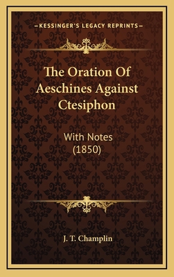 The Oration of Aeschines Against Ctesiphon: Wit... 1165184397 Book Cover