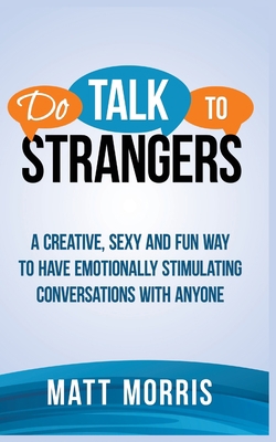Do Talk to Strangers: A Creative, Sexy, and Fun... 1952964555 Book Cover