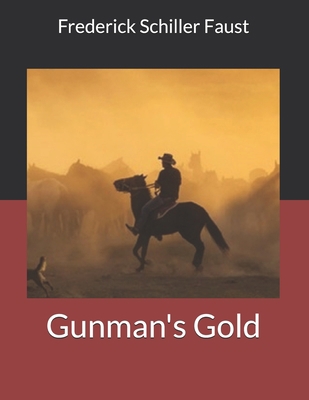 Gunman's Gold: Large Print 1699646279 Book Cover