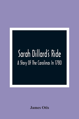 Sarah Dillard'S Ride: A Story Of The Carolinas ... 9354361293 Book Cover