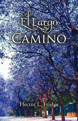 El Largo Camino [Spanish] 1463300786 Book Cover