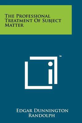 The Professional Treatment of Subject Matter 1258264676 Book Cover