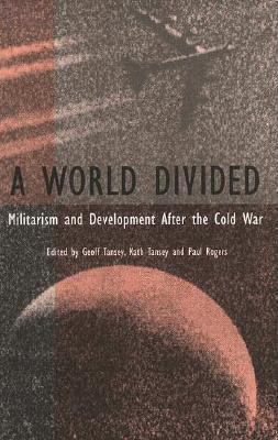 A World Divided: Militarism and Development Aft... 0312123507 Book Cover