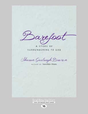 Barefoot: A Story of Surrendering to God (Large... 1525268236 Book Cover