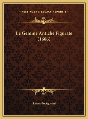 Le Gemme Antiche Figurate (1686) [Italian] 1169758169 Book Cover