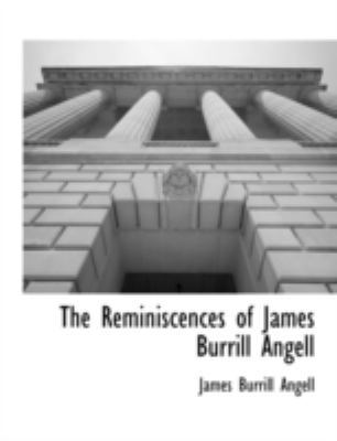 The Reminiscences of James Burrill Angell 1117902080 Book Cover