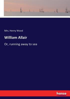 William Allair: Or, running away to sea 3337424406 Book Cover