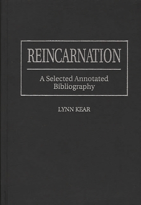 Reincarnation: A Selected Annotated Bibliography 0313295972 Book Cover