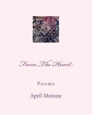 From The Heart: Poems 1452844704 Book Cover