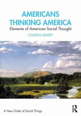 Americans Thinking America: Elements of America... 1138629774 Book Cover