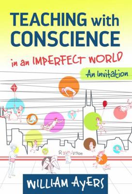 Teaching with Conscience in an Imperfect World:... 0807757683 Book Cover