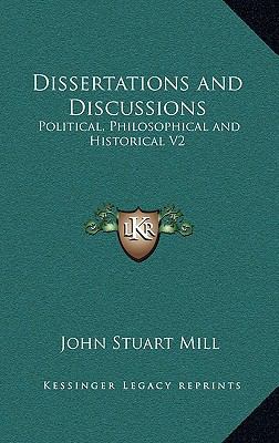 Dissertations and Discussions: Political, Philo... 1163223875 Book Cover