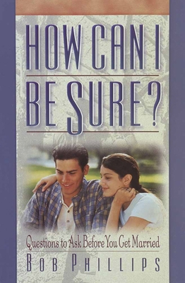 How Can I Be Sure?: Questions to Ask Before You... 0736900381 Book Cover