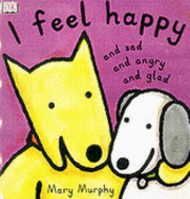 I Feel Happy and Sad and Angry and Glad (Toddle... 0751372781 Book Cover