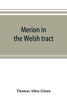 Merion in the Welsh tract. With sketches of the... 9353893356 Book Cover