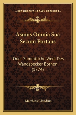 Asmus Omnia Sua Secum Portans: Oder Sammtliche ... [German] 1165904314 Book Cover