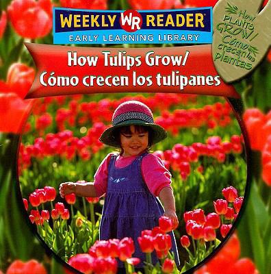 How Tulips Grow / Cómo Crecen Los Tulipanes 0836864727 Book Cover