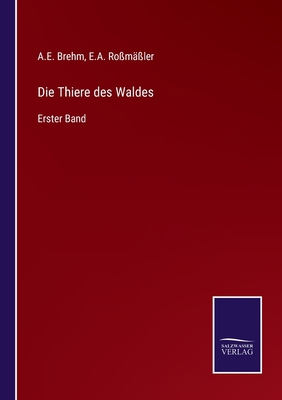 Die Thiere des Waldes: Erster Band [German] 3752597801 Book Cover