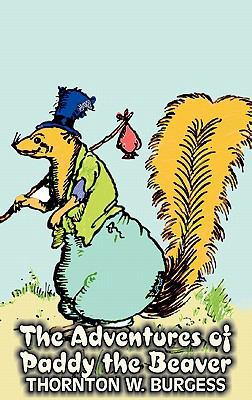 The Adventures of Paddy the Beaver by Thornton ... 1463895577 Book Cover