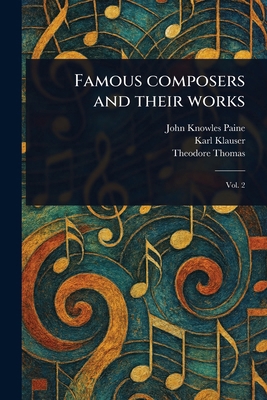 Famous Composers and Their Works 1023538490 Book Cover