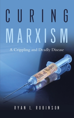 Curing Marxism: A Crippling and Deadly Disease 1955070504 Book Cover